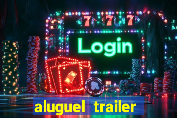 aluguel trailer porto alegre